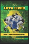 Luta Livre: History of a Brazilian Fighting Art - Fernan Vargas - 9798315127758