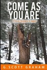 Come As You Are: Five Years Later - G. Scott Graham - 9798315887652