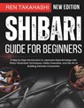 Shibari Guide For Beginners: A Step by Step Introduction to Japanese Rope Bondage with Photo-Illustrated Techniques, Safety Essentials, and the Art of - Ren Takahashi - 9798316146048