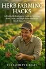 Herb Farming Hacks: Cash from Basil, Mint, and More - Farmer's Library - 9798316229994