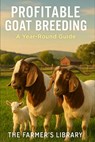 Profitable Goat Breeding: A Year-Round Guide - Farmer's Library - 9798316397242