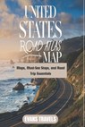 United States Road Map Atlas: Maps, Must-See Stops, and Road Trip Essentials - Evans Travels - 9798316605781