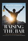 Raising the Bar: The Alma Richards Story - The Life and Legacy of Utah's First Olympic Gold Medalist - Heath Corder - 9798317382025