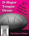 D-Major Tongue Drum - 47 Simple Songs for Beginners - Helen Winter - 9798317532291