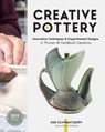 Creative Pottery: Innovative Techniques and Experimental Designs in Thrown and Handbuilt Ceramics - Deb Schwartzkopf - 9798317901066