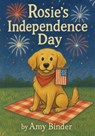 Rosie's Independence Day - Amy Binder - 9798318800399