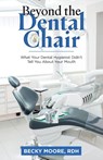 Beyond the Dental Chair - Becky Moore Rdh - 9798318805837