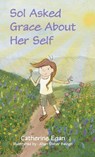 Sol Asked Grace About Her Self - Catherine Egan - 9798318826139