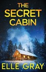 The Secret Cabin - Elle Gray - 9798319111548