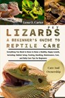 Pet Lizards: A Beginner's Guide To Reptile Care: Everything You Need To Know To Raise A Healthy, Happy Lizards, Including: Habitat Setup, Feeding, Han - Lena O. Carter - 9798319148391