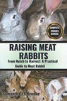 Raising Meat Rabbits: From Hutch to Harvest: A Practical Guide to Meat Rabbit - Samantha J. T. Brooke - 9798319491558