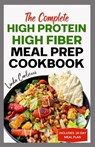 The Complete High Protein High Fiber Meal Prep Cookbook: Easy Tasty Anti Inflammatory Low Carb High Protein Diet Recipes & Meal Plan for Weight Loss, - Linda Carlucci - 9798320330174