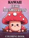 Kawaii Cute Mushroom Children's Coloring Book: 30 Unique, Enchanting Designs for Hours of Creative Fun - C. J. Phillips - 9798320705620