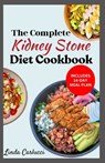 The Complete Kidney Stone Diet Cookbook: Quick Low Cholesterol Low Sodium Low Oxalate Recipes to Manage Inflammation, Kidney Stones & Avoid Dialysis - Linda Carlucci - 9798321314524