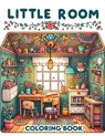 Little Room Coloring Book: Where Each Page Holds the Spirit and Essence of Little Rooms, Offering a Unique Perspective on the Beauty, Comfort, an - Walter Davis Art - 9798321401477