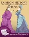 Fashion History Victorian Period Coloring Book, 1870s: A Collection of 19th Century Vintage Fashion Plates Line Art Illustrations - Coloring Treasures - 9798322205517