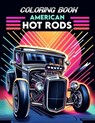 American Hot Rods Coloring book: Brimming with Illustrations of Legendary Models and Vintage Designs That Evoke the Spirit of Classic Car Culture, Whe - Erik Hart Art - 9798322481669
