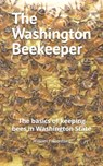 The Washington Beekeeper: The basics of keeping bees in Washington State - William Falconburg - 9798322664826
