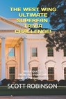 The West Wing Ultimate Superfan Trivia Challenge!: Trivia Quizzes from All 7 Seasons - Scott Robinson - 9798322997511