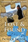 Lost & Found: Navigating New Lives & Love - Patrick Taylor - 9798323858798