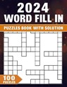 Word Fill In Puzzles Book 2024: 100 Puzzles With Solution, Boost Memory and Cognitive Skills with Captivating Challenges - John B. Allison - 9798323869459