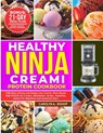 Healthy Ninja Creami Protein Cookbook: 1500 Days of Easy and Simple Low Calorie, Plant based, High Protein Ice Creams, Milkshake, Sorbet, Smoothie, Ge - Carolyn A. Bishop - 9798324024918