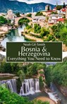 Bosnia and Herzegovina: Everything You Need to Know - Noah Gil-Smith - 9798324061241