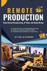 Remote Production: Your Professional Guide to Cloud-Based Broadcasting, IP Video and Audio - Paul William Richards - 9798324090890