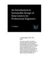 An Introduction to Sustainable Design of Data Centers for Professional Engineers - J. Paul Guyer - 9798324387853