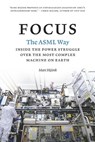 Focus: The ASML way - Inside the power struggle over the most complex machine on earth - Marc Hijink - 9798324450847