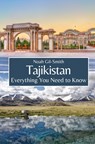 Tajikistan: Everything You Need to Know - Noah Gil-Smith - 9798324709426