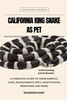 California King Snake as Pet: A Complete Guide to Their Habitat, Care, Management, Diet, Adaptations, Behaviors and More - Morris Hart - 9798324942380