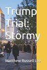 Trump Trial: Stormy - Matthew Russell Lee - 9798325354885