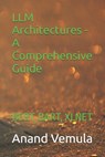LLM Architectures - A Comprehensive Guide: Bert, Bart, Xlnet - Anand Vemula - 9798325625022
