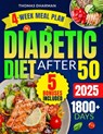 Diabetic Diet After 50: 1800+ Days of Easy, Delicious & Time-Saving Recipes for Effective Management of Type 2 Diabetes, Prediabetes, and New - Thomas Dharman - 9798325678967