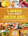 1-Week Full-Body Detox Diet: Revitalize your body in 7-days: Discover the ultimate full-body detox diet for weight loss, energy, vitality and optim - Odesa Mulan - 9798325940422