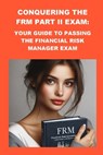 Conquering the FRM Part II Exam: Your Guide to Passing the Financial Risk Manager Exam - Philip Martin McCaulay - 9798326495549
