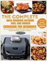 The Complete Ninja Woodfire Outdoor Grill and Smoker Cookbook for Beginners: Over 100 Delicious Ninja Woodfire Outdoor Grill and Smoker Recipes for Ev - John Walker - 9798326719256