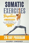 Somatic Exercises for Beginners: 50+ Techniques for Nervous System Regulation, Vagus Nerve Reset, and Anxiety & Stress Relief in Under 10 Minutes a Da - Vanguard Nova - 9798327201569