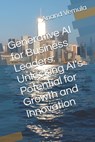 Generative AI for Business Leaders: Unlocking AI's Potential for Growth and Innovation - Anand Vemula - 9798327445390