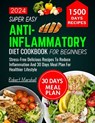 Super Easy Anti-inflammatory Diet cookbook for beginners 2024: stress- free delicious recipes to reduce inflammation and 30 days meal plan for healthi - Robert Marshall - 9798327446953
