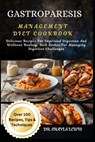 Gastroparesis Management Diet Cookbook: Delicious Recipes For Improved Digestion And Wellness Healing: Rich Dishes For Managing Digestive Challenges - Shayla Lewis - 9798327910409