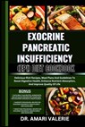 Exocrine Pancreatic Insufficiency (Epi) Diet Cookbook: Delicious-Rich Recipes, Meal Plans And Guidelines To Boost Digestive Health, Enhance Nutrient A - Amari Valerie - 9798328485692