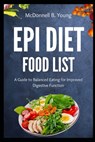 EPI Diet Food List: A Guide to Balanced Eating for Improved Digestive Function - McDonnell B. Young - 9798328491662
