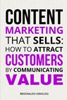 Content Marketing That Sells: How to Attract Customers by Communicating Value - Reginaldo Osnildo - 9798329146059