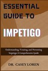 Essential Guide to Impetigo: Everything You Need to Know About Impetigo: Diagnosis, Treatment, and Prevention - Casey Loren - 9798329581423