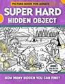 Hidden Object Super Hard Picture Book For Adults: 300+ objects to find can you find the hidden heart, egg, hat, slice of pie? - Wonder Finds - 9798329632903