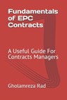 Fundamentals of EPC Contracts: A Useful Guide For Contracts Managers - Gholamreza Rad - 9798329750034