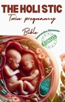 The Holistic Twin Pregnancy Bible: A Comprehensive Approach - Julia Brooke - 9798329977394