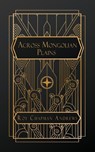 Chapman Andrews, R: Across Mongolian Plains - Roy Chapman Andrews - 9798330227006
